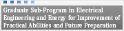 Graduate Sub-Program in Electrical Engineering and Energy for Improvement of Practical Abilities and Future Preparation